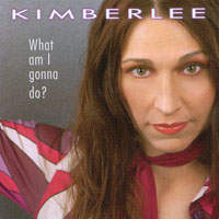 KIMBERLEE: What am I gonna do?